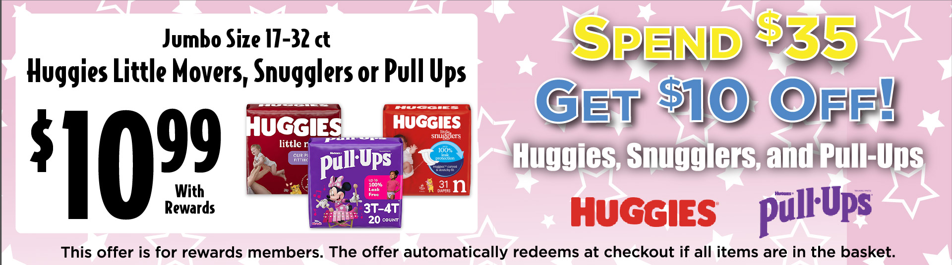 Spend $35, get $10 off Huggies, Snugglers, and Pull-Ups.