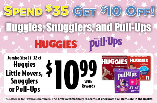 Spend $35, get $10 off Huggies, Snugglers, and Pull-Ups.