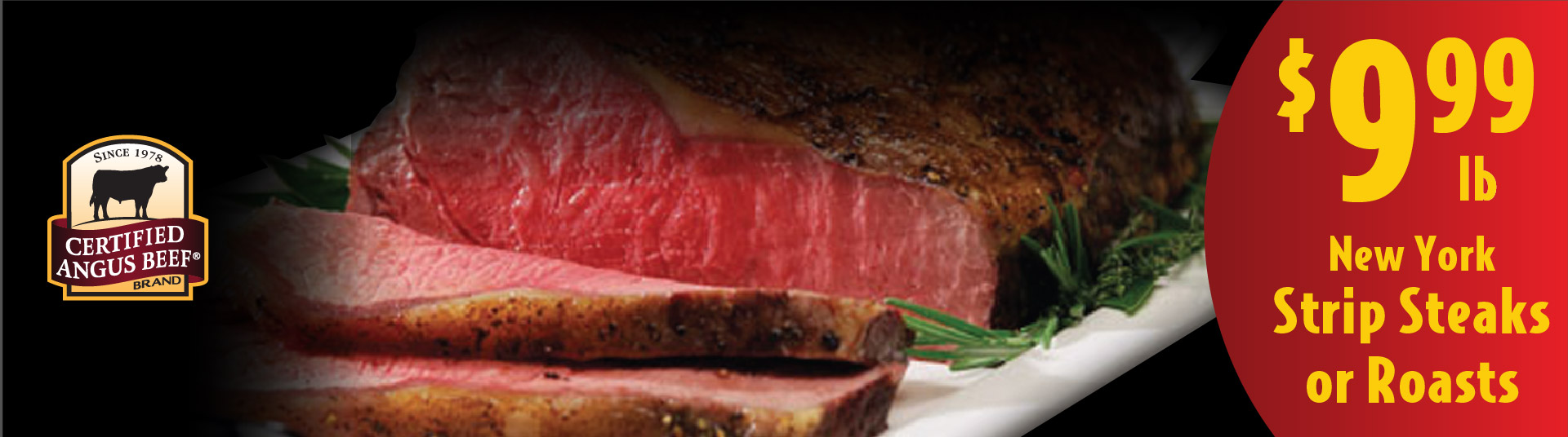 New York Strip Steaks or Roasts 9.99 lb