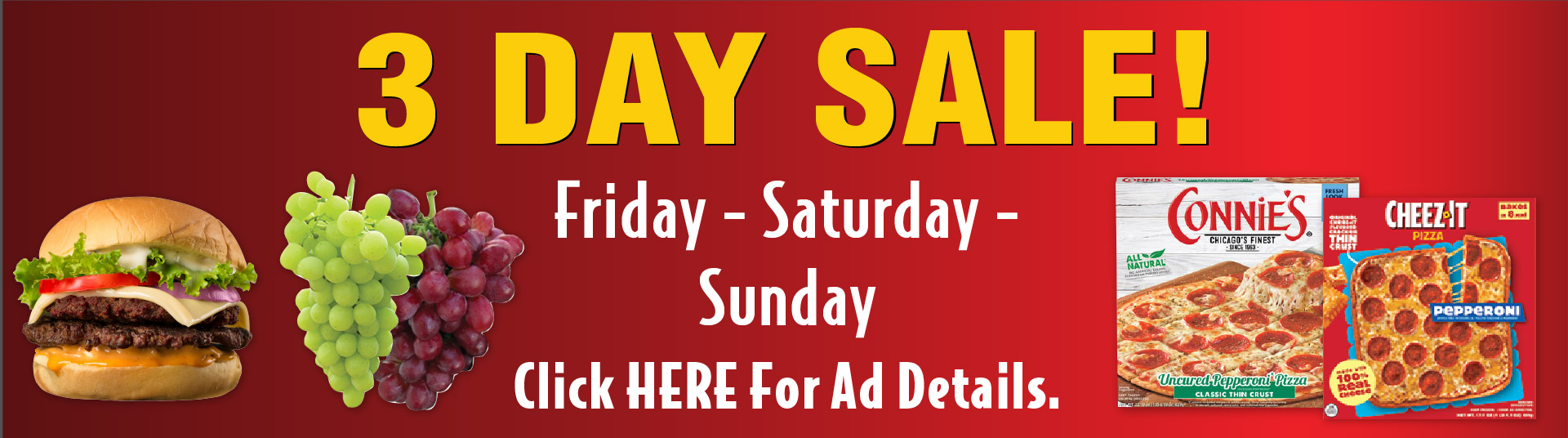 3 Day Sale Friday Saturday Sunday. Click here for ad details.