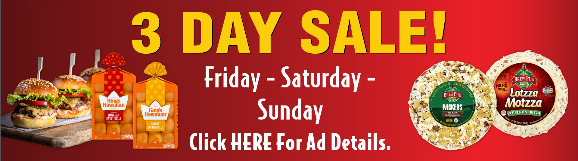 3 Day Sale Friday Saturday Sunday. Click here for ad details.
