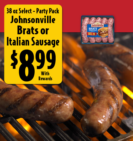 38 oz Select Johnsonville Brats or Italian Sausage 8.99 with rewards.
