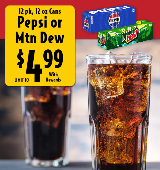 12 pk, 12 oz Cans Pepsi or Mtn Dew 4.99 with rewards limit 10.