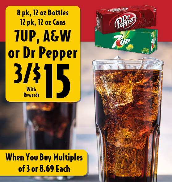 8 pk 12 oz Bottles 12 pk, 12 oz Cans 7UP, A&W or Dr Pepper 3/$15 with rewards when you buy multiples of 3 or 8.69 each
