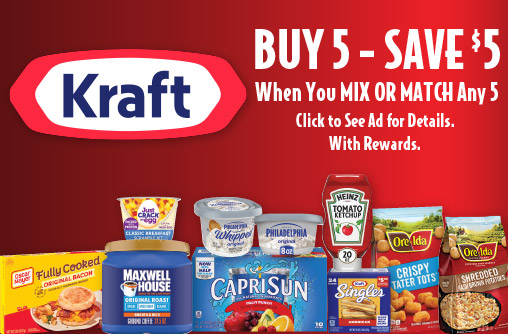 Kraft Buy 5 Save $5 when you Mix or Match any 5. Click to see ad for details. With rewards.