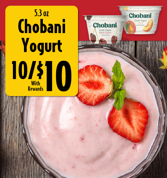 5.3 oz Chobani Yogurt 10/$10 with rewards.