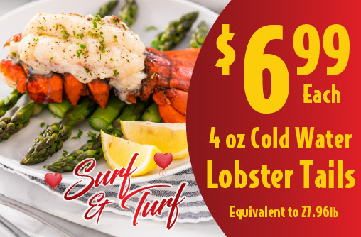 4 oz Cold Water Lobster Tails 6.99 each equivalent to 27.96lb.