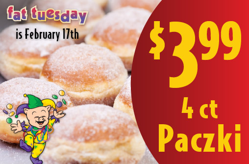 4 ct Paczki Fat Tuesday is February 17th 3.99.