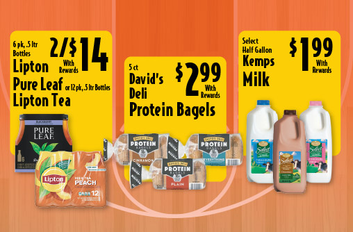 6 pk, .5 ltr Bottles Lipton Pure Leaf or 12 pk, .5 ltr Bottles Lipton Tea 4/$14 with rewards. 5 ct David’s Deli Protein Bagels 2.99 with rewards. Select Half Gallon Kemps Milk 1.99 with rewards.