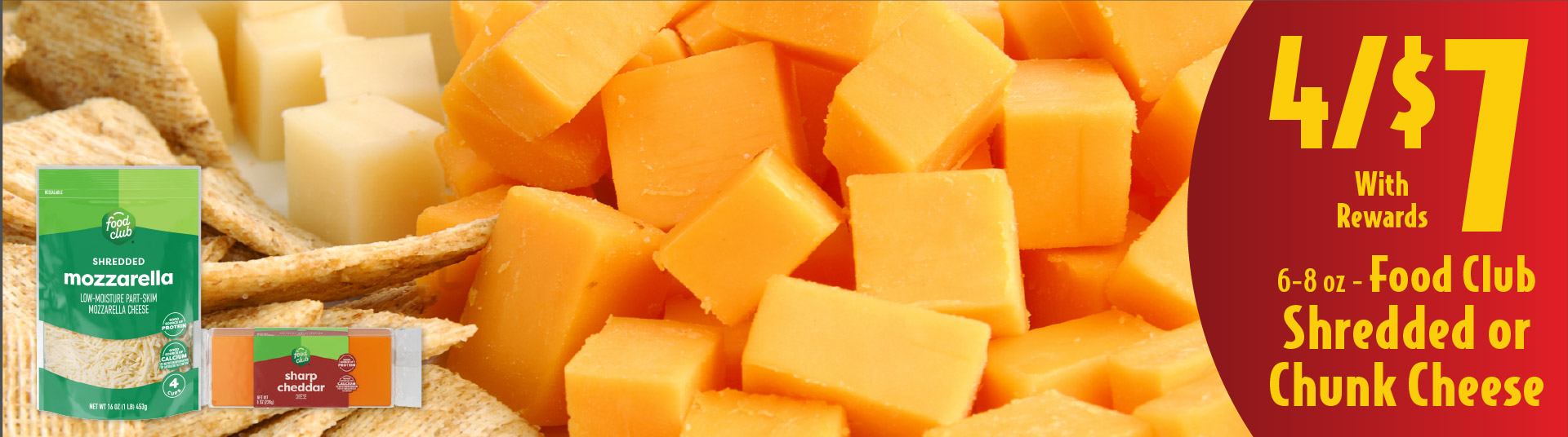 6-8 oz Food Club Shredded or Chunk Cheese 4/$7 with rewards.