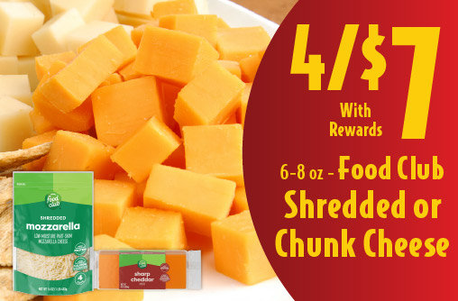 6-8 oz Food Club Shredded or Chunk Cheese 4/$7 with rewards.