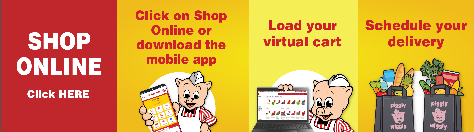 Shop Online. Click Here to Shop or download the mobile app. Load your virtual cart. Schedule your delivery.