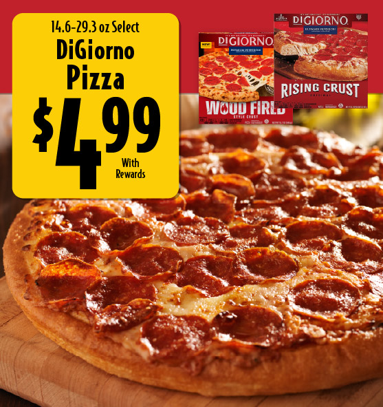14.6-29.3 oz Select DiGiorno Pizza 4.99 with rewards.