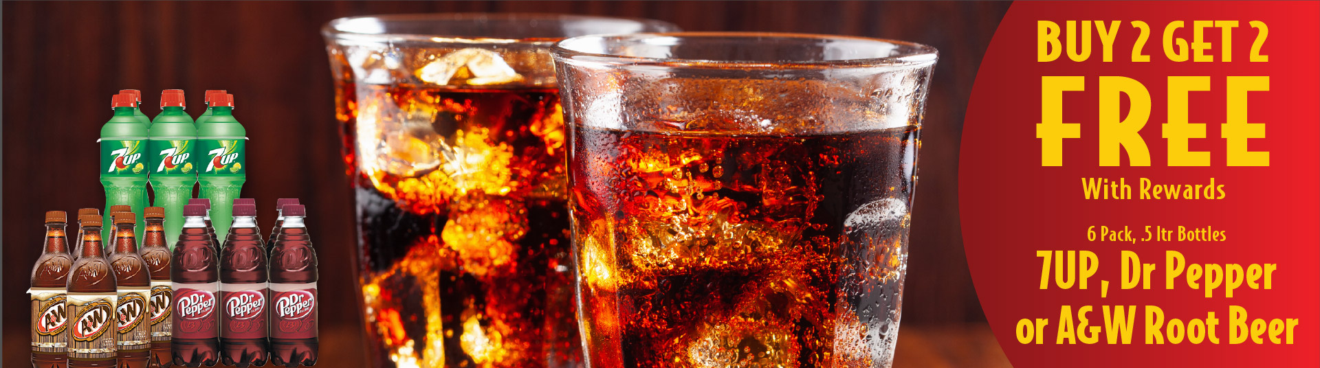 Buy 2 Get 2 FREE with rewards. 6 Pack, .5 ltr Bottles 7UP, Dr Pepper or A&W Root Beer
