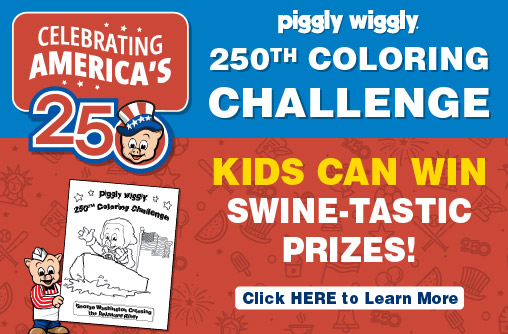 Piggly Wiggly 250th Coloring Challenge Kids Can Win Swine-Tastic Prizes! Click HERE to Learn More