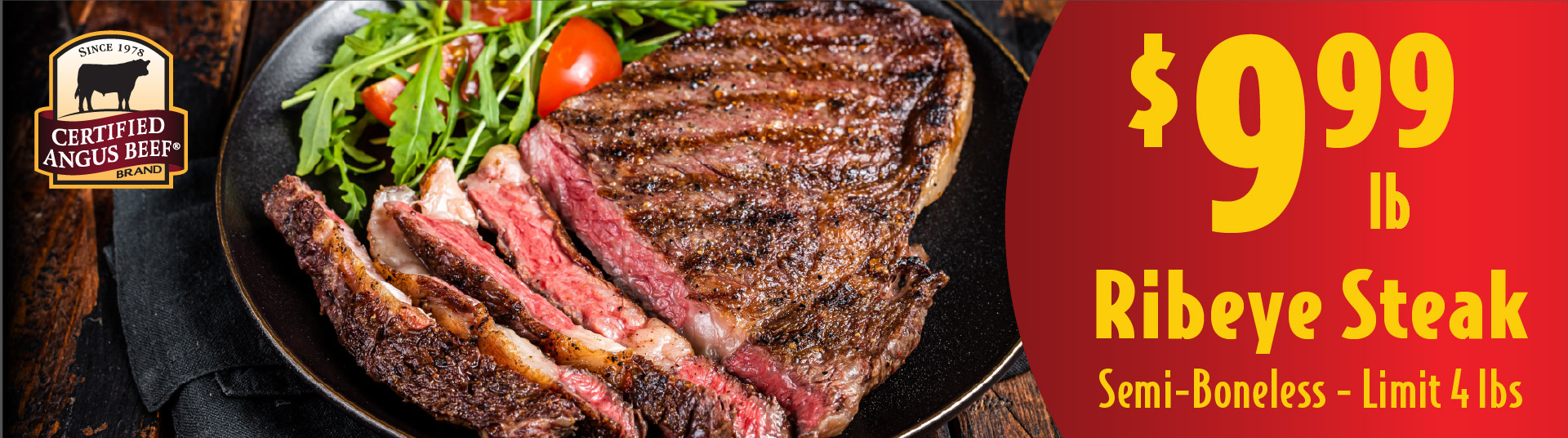 Certified Angus Beef Ribeye Steak Semi-Boneless 9.99 lb limit 4 lbs.