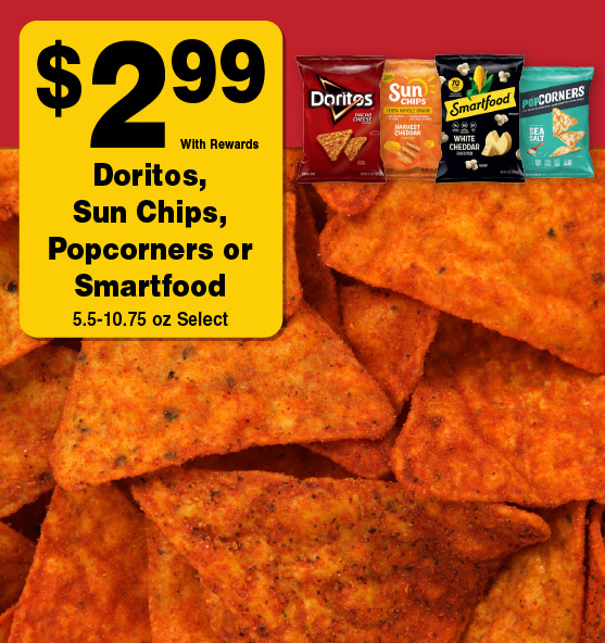 Doritos, Sun Chips, Popcorners or Smartfood 5.5-10.75 oz Select 2.99 with rewards. 