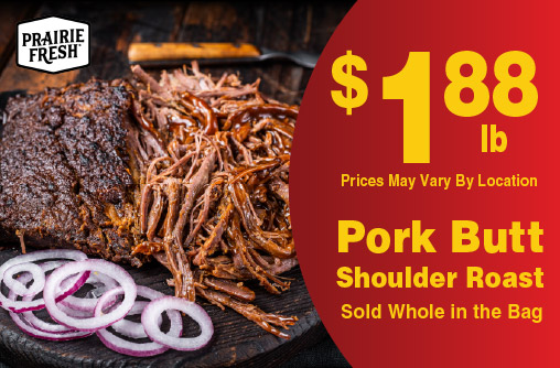 Pork Butt Shoulder Roast Sold Whole in the Bag 1.88 lb. Prices M Vary By Location.