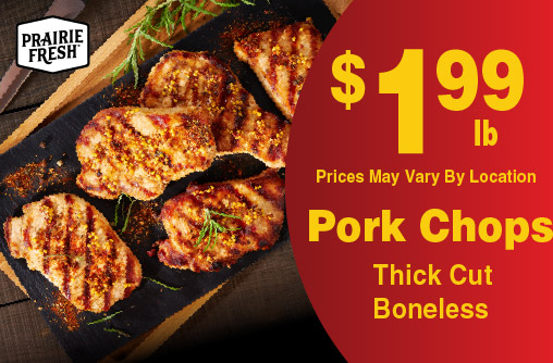 Prairie Fresh Pork Chops Thick Cut Boneless 1.99 lb. Availability and Price May Vary.