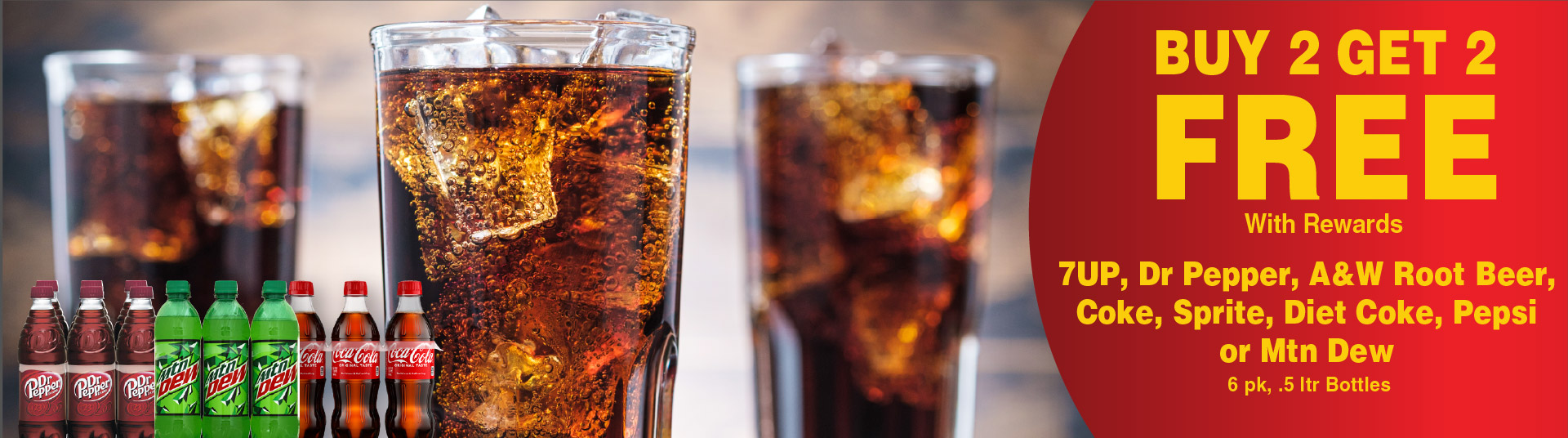 7UP, Dr Pepper, A&W Root Beer, Coke, Sprite, Diet Coke, Pepsi or Mtn Dew 6 pk, .5 ltr Bottles Buy 2 Get 2 FREE with rewards.