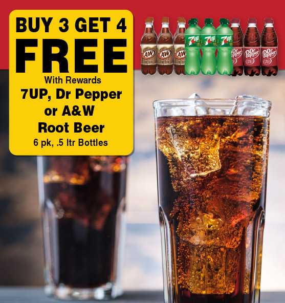 Buy 3 Get 4 FREE with rewards 7UP, Dr Pepper or A&W Root Beer 6 pk, .5 ltr Bottles.
