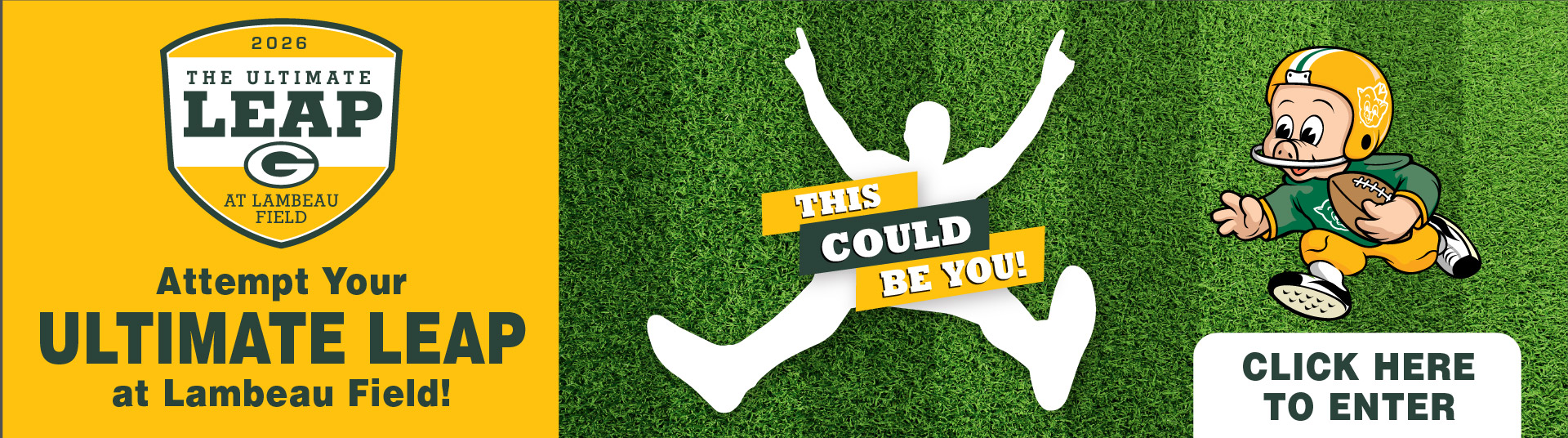 2026 Attempt Your Ultimate Leap at Lambeau Field! This Could Be You! Click Here to Enter.