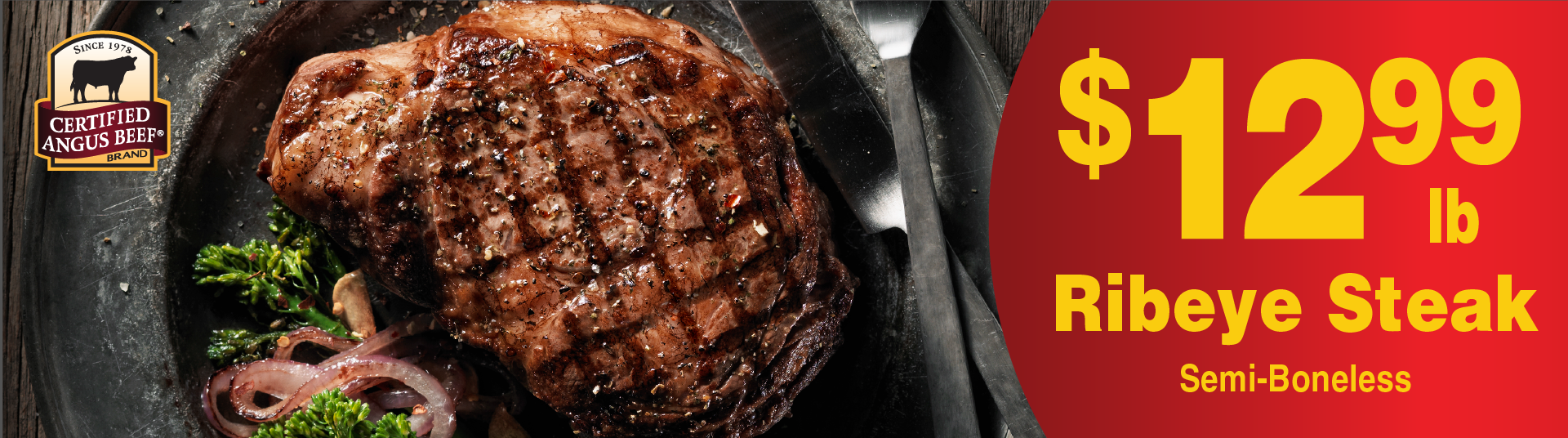 Ribeye Steak Semi-Boneless 12.99 lb. Certified Angus Beef.