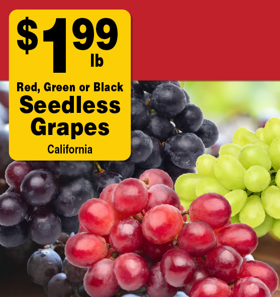 Red, Green or Black Seedless Grapes California 1.99 lb.