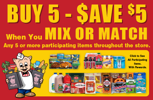 Buy 5 - Save $5 when you mix or match any 5 or more participating items throughout the store.