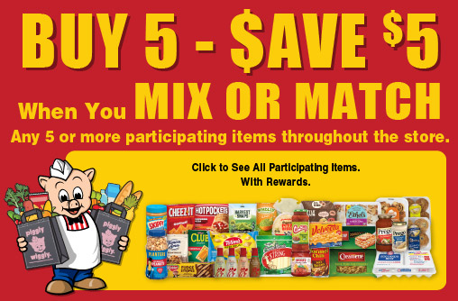 Buy 5 - Save $5 when you mix or match any 5 or more participating items throughout the store.
