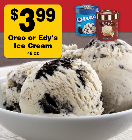 Oreo or Edy's Ice Cream 48 oz 3.99.