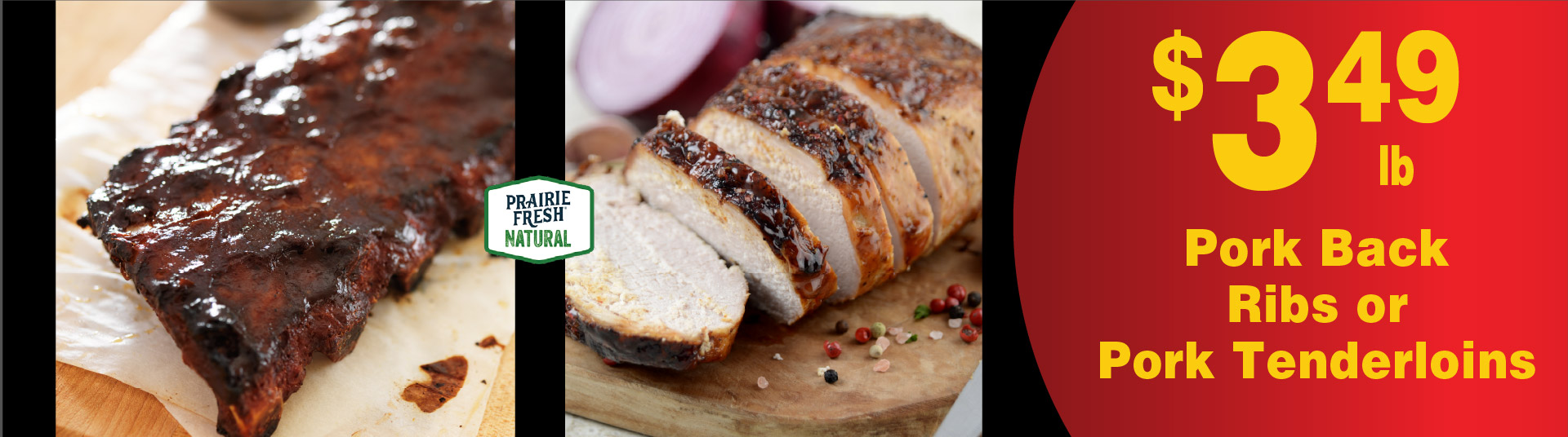 Pork Back Ribs or Pork Tenderloins 3.49 lb