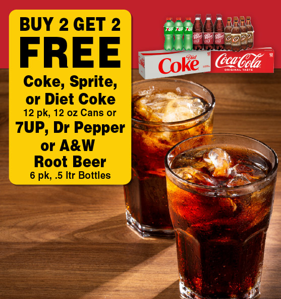 Buy 2 Get 2 FREE Coke, Sprite or Diet Coke 12 pk, 12 oz Cans or 7UP, Dr Pepper or A&W Root Beer 6 pk, .5 ltr Bottles.